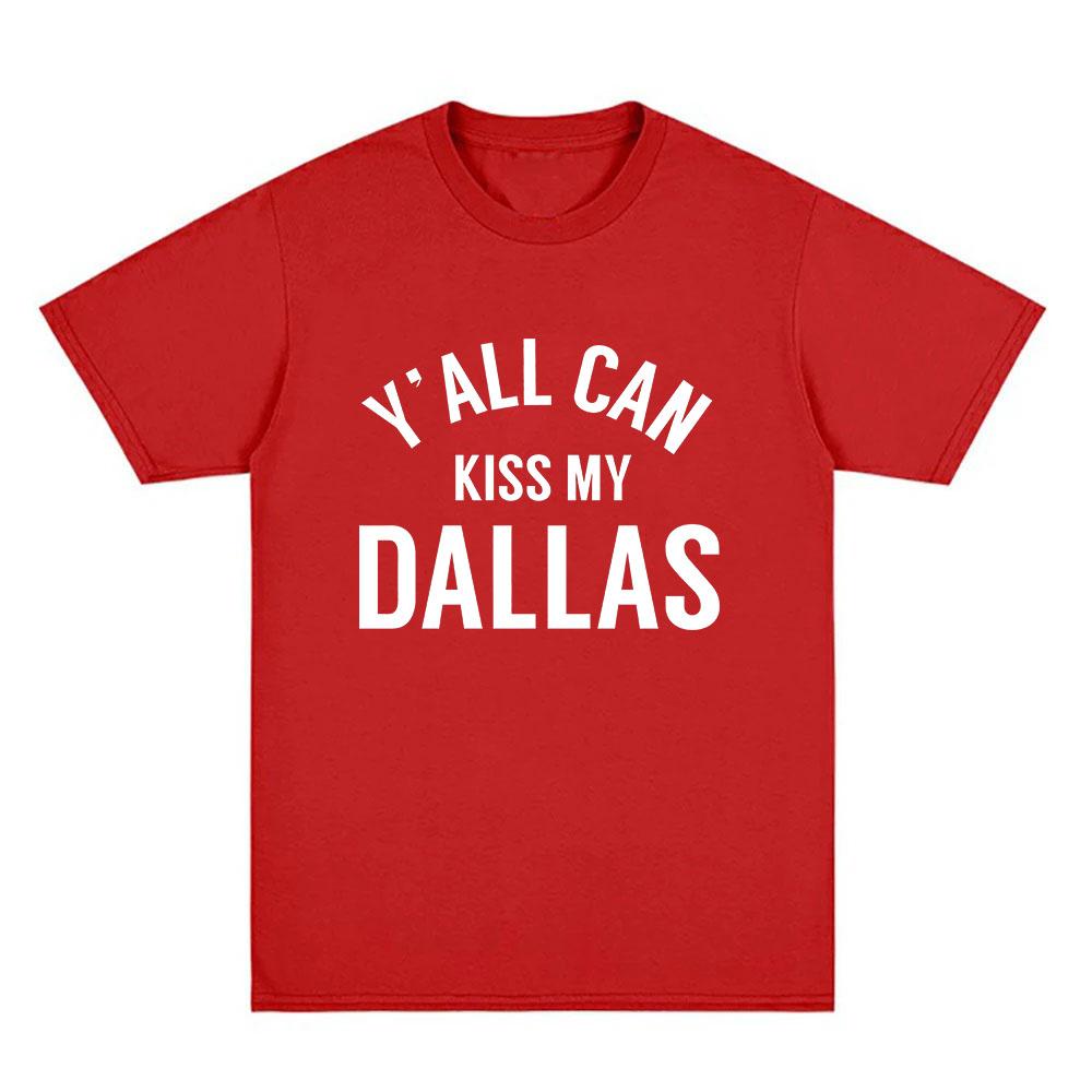 Yall Can Kiss My Dallas Tee Haaland Merch Fashion T Shirts High Quality Cotton Oneck Short Sleeve Unisex Ins YK Streetwear