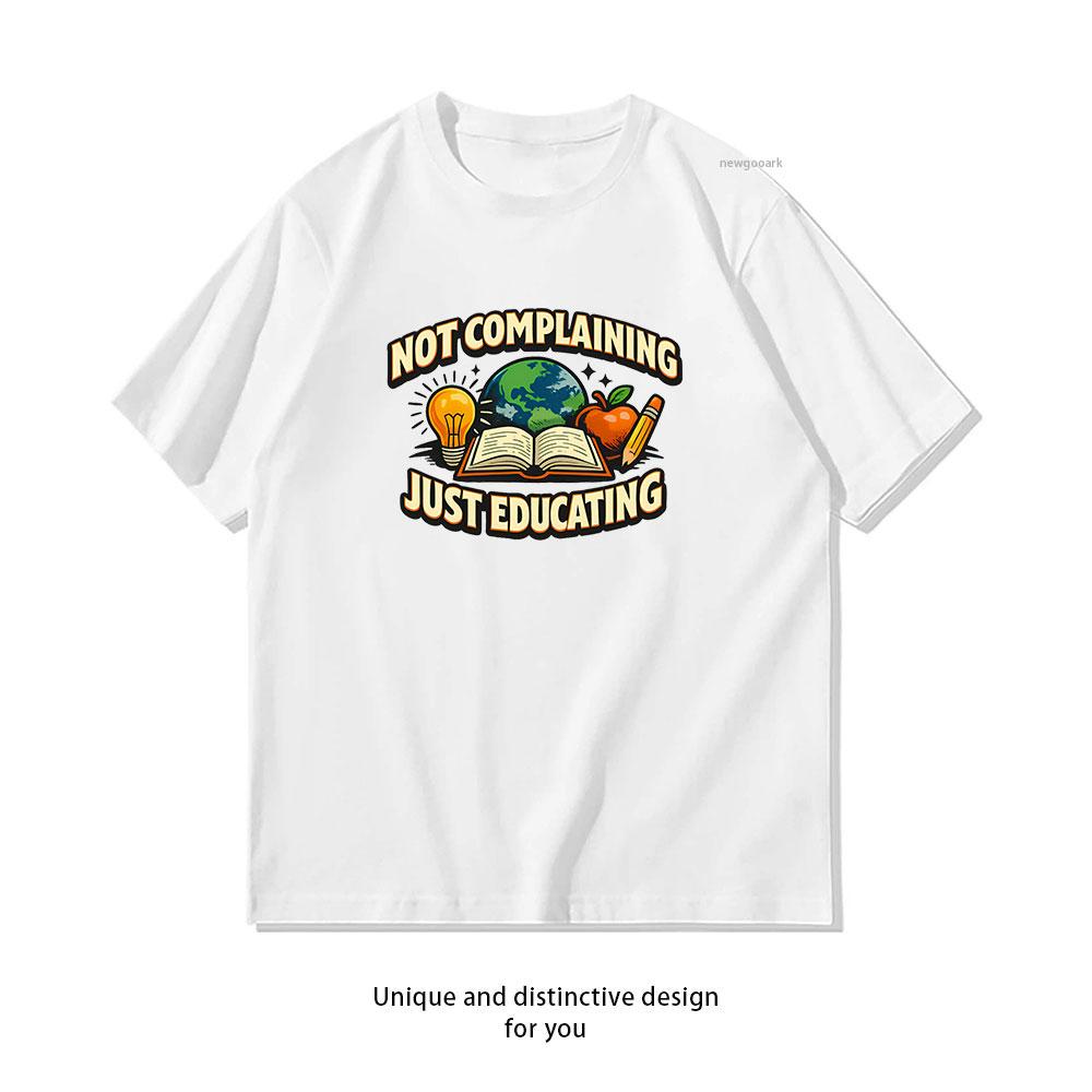 

Not Complaining Just Educating Funny Teacher Humor tshirt Women Unisex Casual cotton graphic t shirts Adult tops tee Shortsleev S