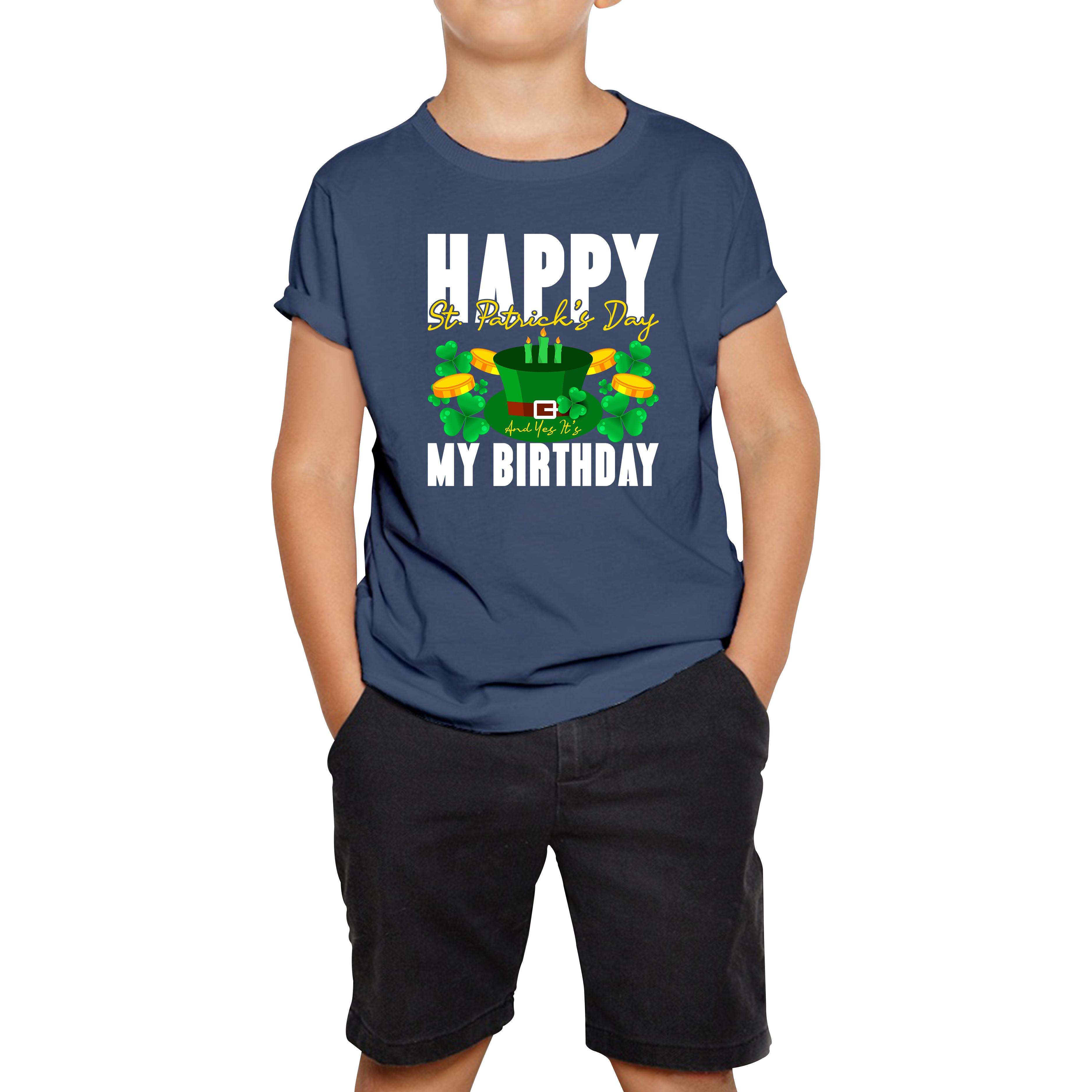 

Happy St. Patrick s Day And Yes It s My Birthday Shamrock Birthday Lucky One Irish Festive Kids Tee 100