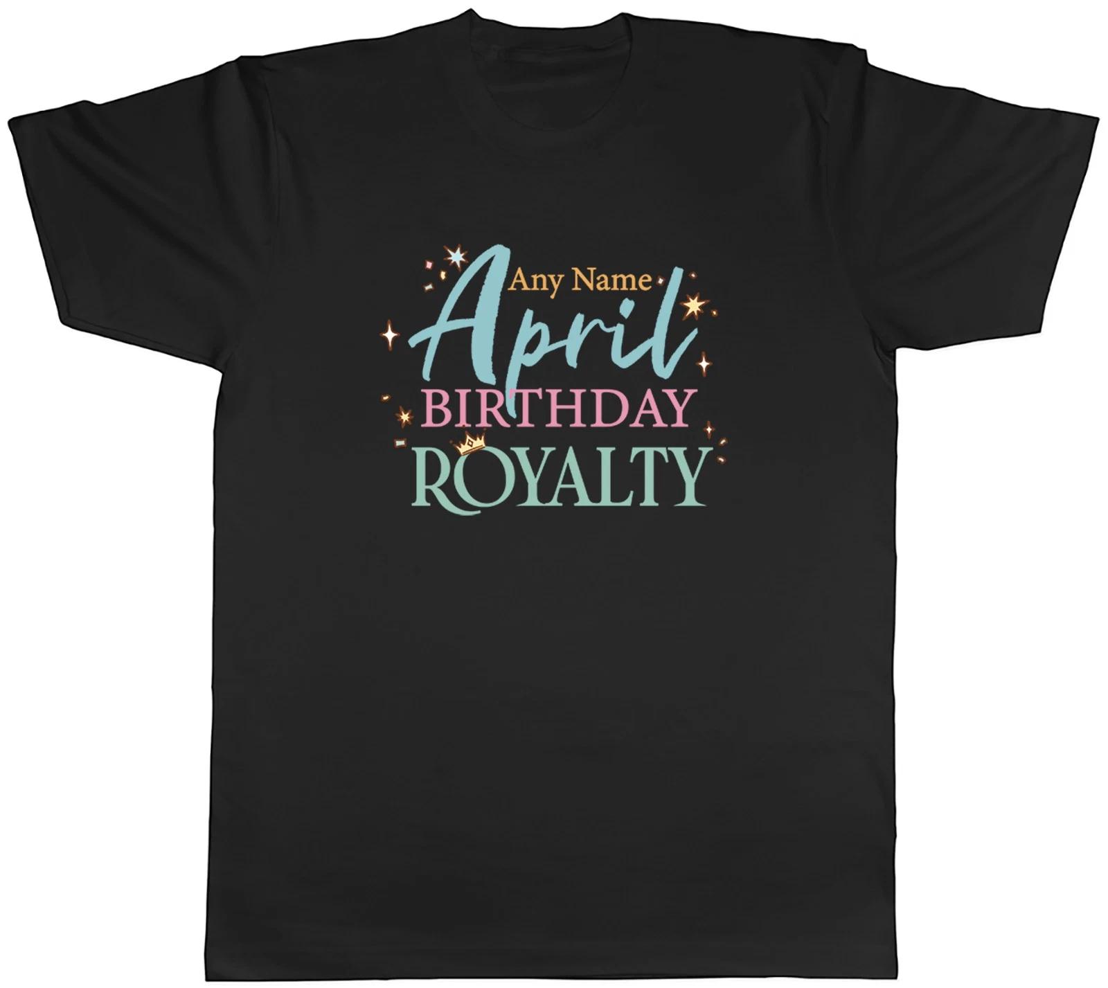 Personalised April Birthday Royalty Mens T-Shirt Tee Gift Top XL