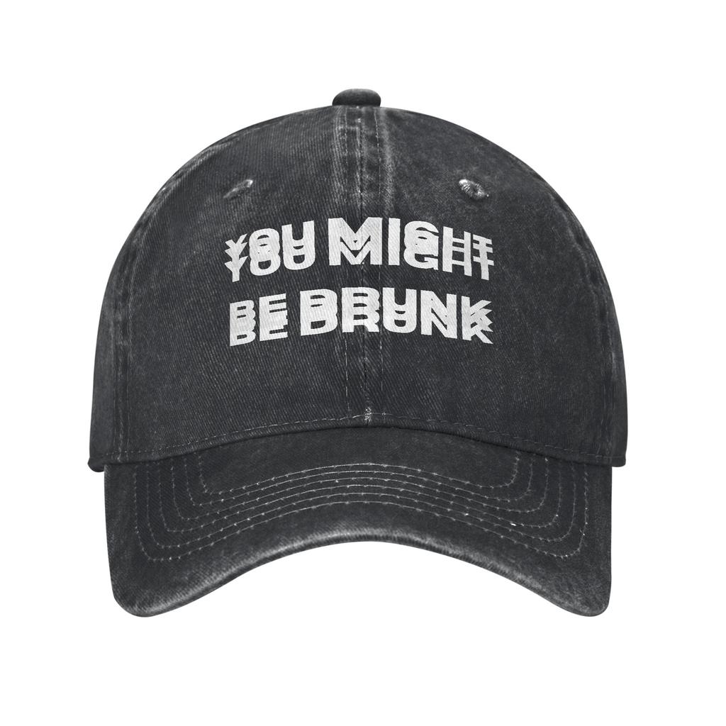 New Design Baseball Cap Funny Drinking Humor You Might Be Drunk Wear For Unisex Women Golf Hat Classic Snapback Cap Adjustable