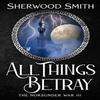 All Things Betray by Sherwood Smith Paperback Book 9781636321110