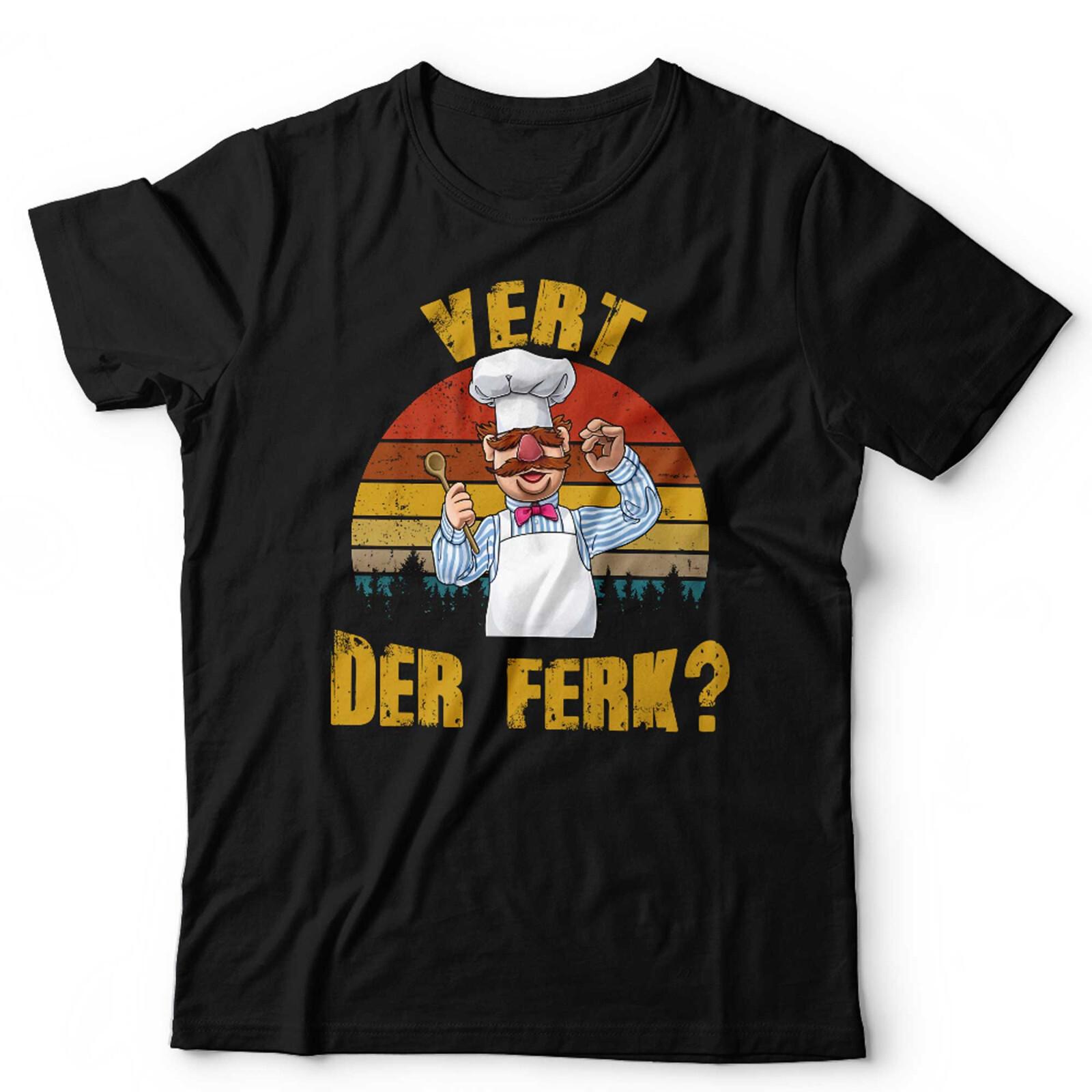 Vert Der Ferk T Shirt Mens Womens Tees Top Unisex - Swedish Chef Vintage Retro XL