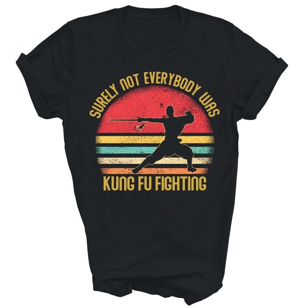

Vintage Surely Not Everyone Was Kung Fu Fighting Unisex Shirt Gift 2XL