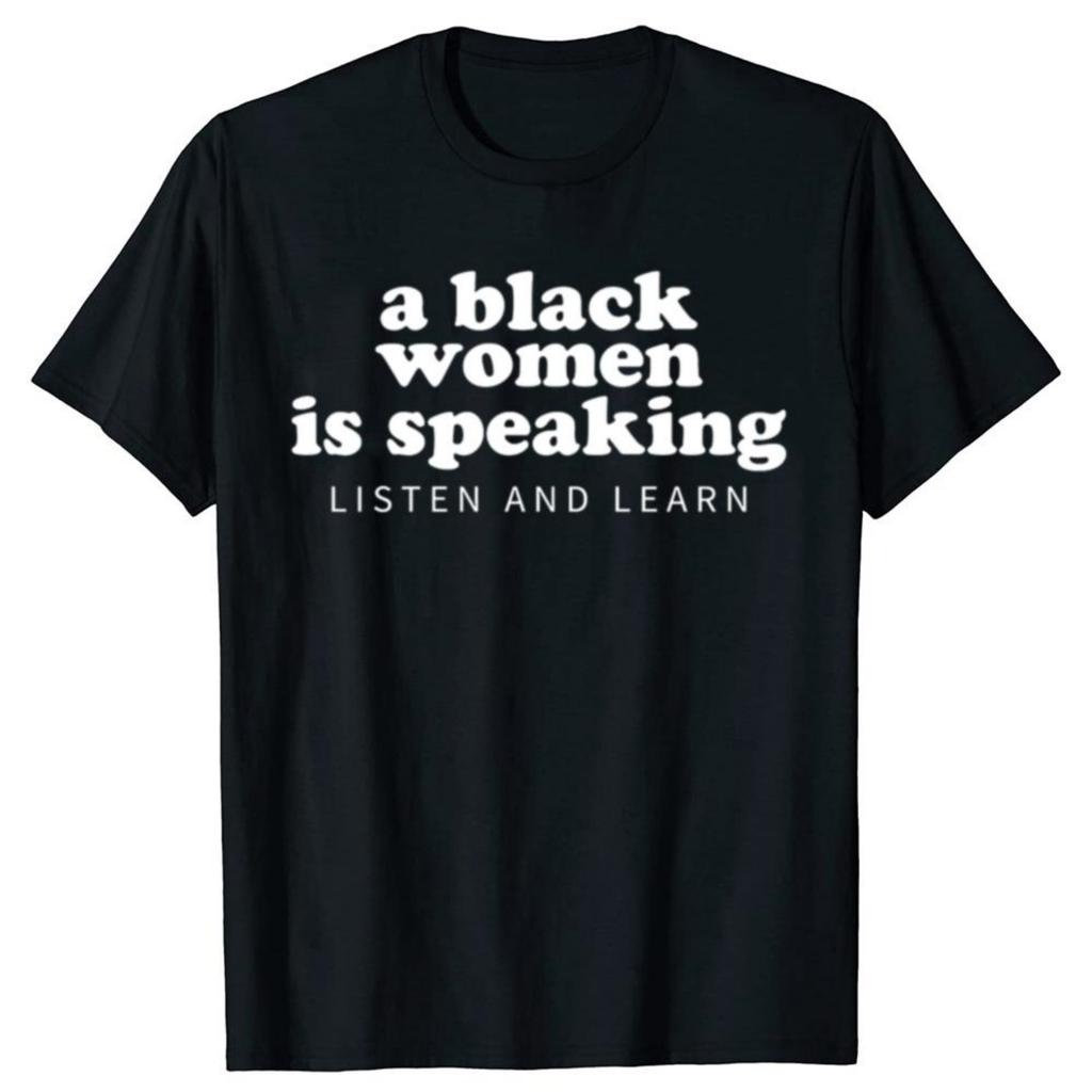 Nueva Llegada Una Mujer Negra Está Hablando Escucha y Aprende Camiseta Moda Casual Holgada Streetwear Camiseta para Hombre Hip Hop Camisetas para Mujer