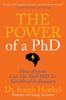 The The Power of a PhD : 8 Steps To Using Your PhD To Get Hired In Industry Book