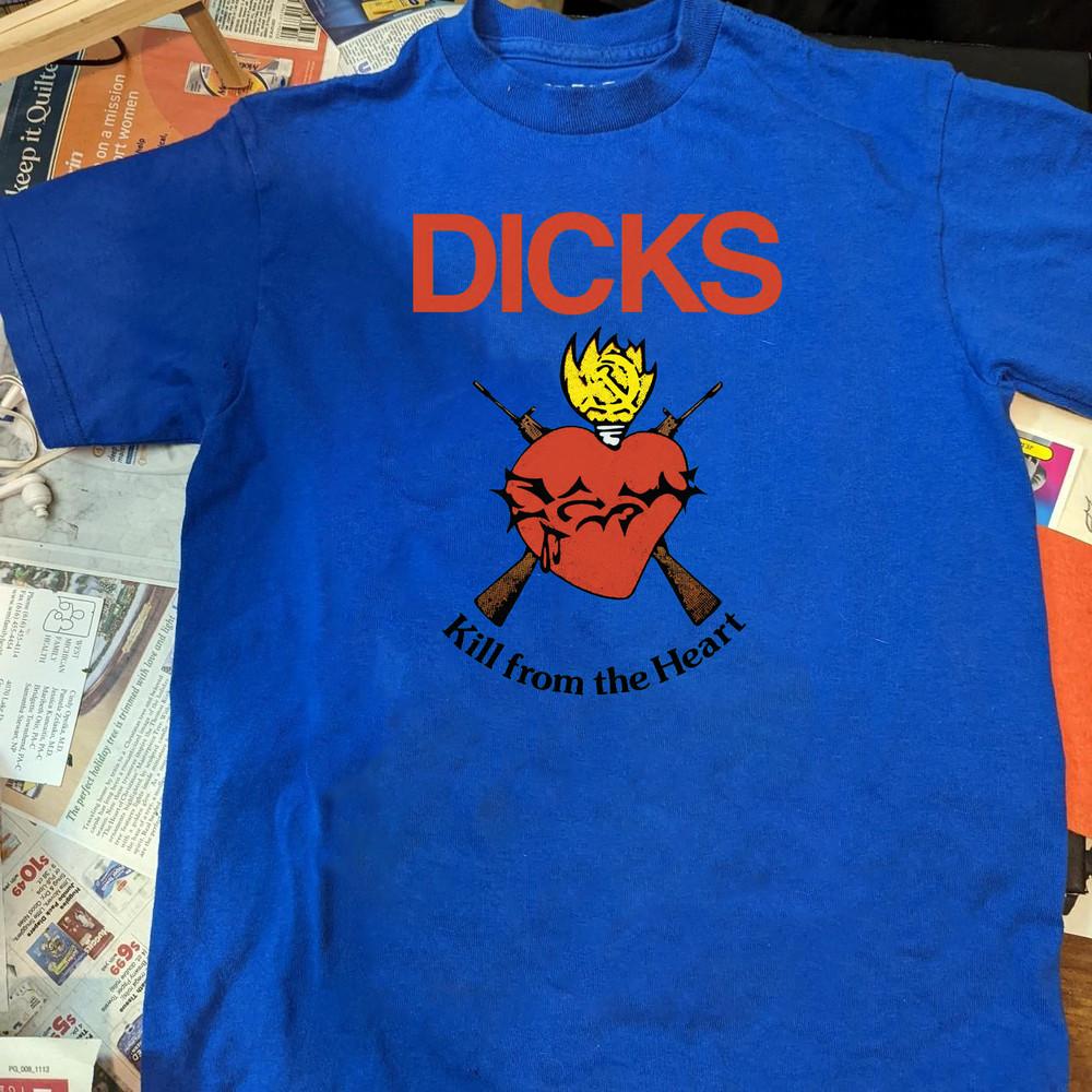 The Dicks Kill From The Heart T SHIRT FULL SIZE S-5XL BM1808 Unisex T-Shirt XXL