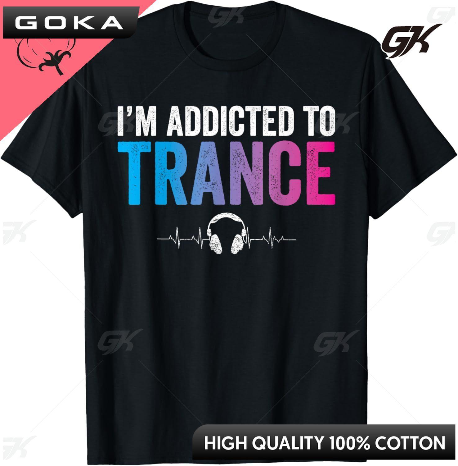 

Im Addicted To Trance Music EDM Rave Trippy DJ Gift TShirt Cotton Casual Individuality Unisex Clothes Camiseta Hombre 4XL