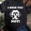 I Shih Tzu Not T-Shirt: Funny Dog Lover Tee