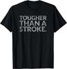 Tougher Than A Stroke (Stroke Survivors) Gift Unisex T-Shirt