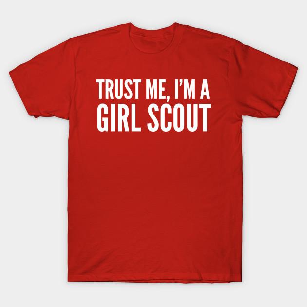 Unisex Fashion TShirt Trust Me Im A Girl Scout Print TShirt Plus Size XS-6XL T-Shirt 100%Cotton Tops O Neck Short Sleeve Tees