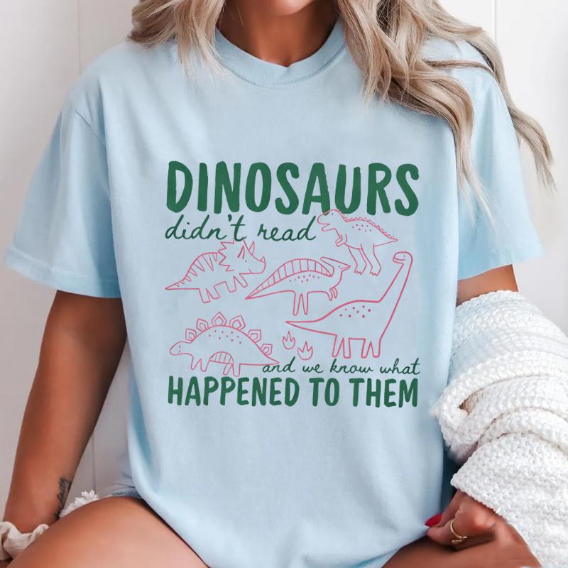 Funny Dinosaurs Didnt Read TShirt for Unisex Unisex Book Lover Teacher Gift Graphic T Shirts Unisex Cotton Short Sleeve Tees
