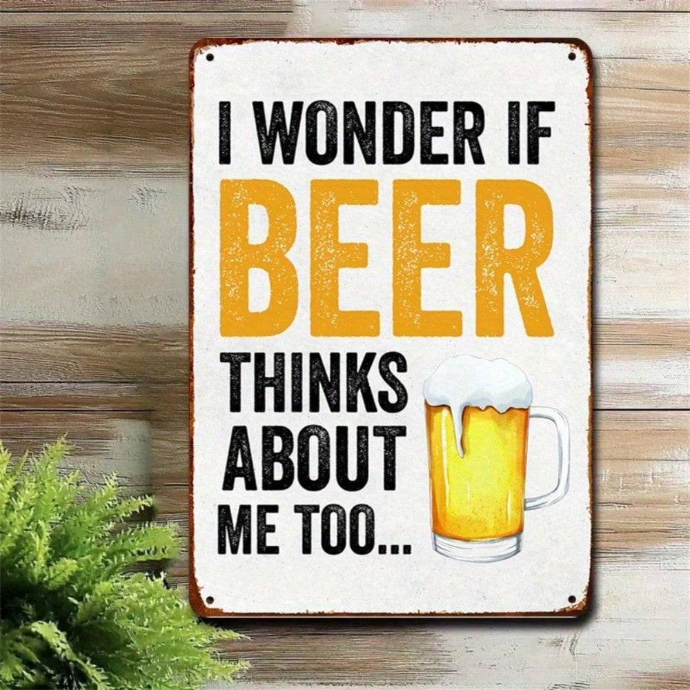 I Wonder If Beer Thinks About Me Too Funny Beer Sign Bar Pub Decor Durable 8x12 Inches Metal Wall Art Kitchen 20x30
