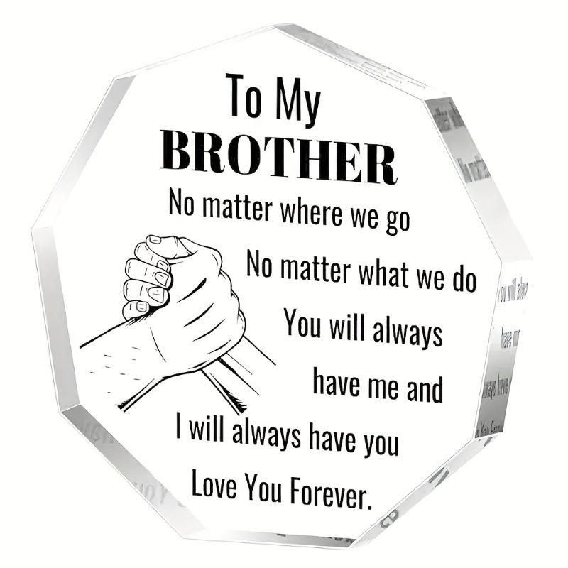 

2D Flat, To My Brother Acrylic Decorative Plaque, Brother Gifts, Suitable for Wall Decoration, Porch, Room, Villa, Accents Home, Hallway, or Workpla 10*10cm