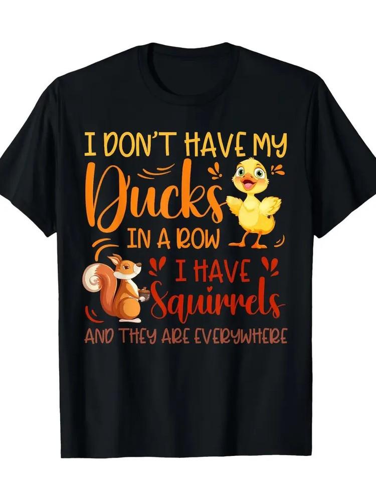 Men039;s Funny 034;I Don039;t Have My Ducks in a Row I Have Squirrels034; Graphic T-Shirt - Unisex T-Shirt M