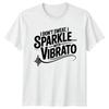 I Dont Sweat I Unisexs TShirt Choir Gift For Her