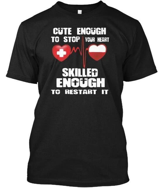 Nurse Gift Funny T-shi Cute Enough To Stop Your T-Shirt Made in USA S to 5XL M