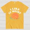 I Like it Moist Thanksgiving Cotton Summer Casual Cool Loose T-Shirt