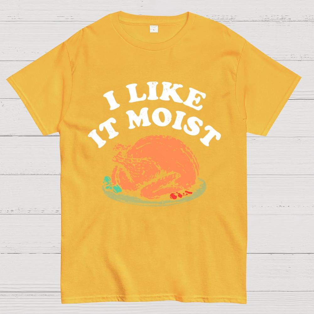 I Like it Moist Thanksgiving Cotton Summer Casual Cool Loose T-Shirt