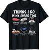 Things I Do In My Spare Time Funny Car Enthusiast Car Lover Gift Unisex T-Shirt