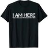 I Am Here Because You Broke Something Humorous Men Womens T-Shirt Party Comics Letters Print Tops Tees Fitted Cotton Man Tshirts