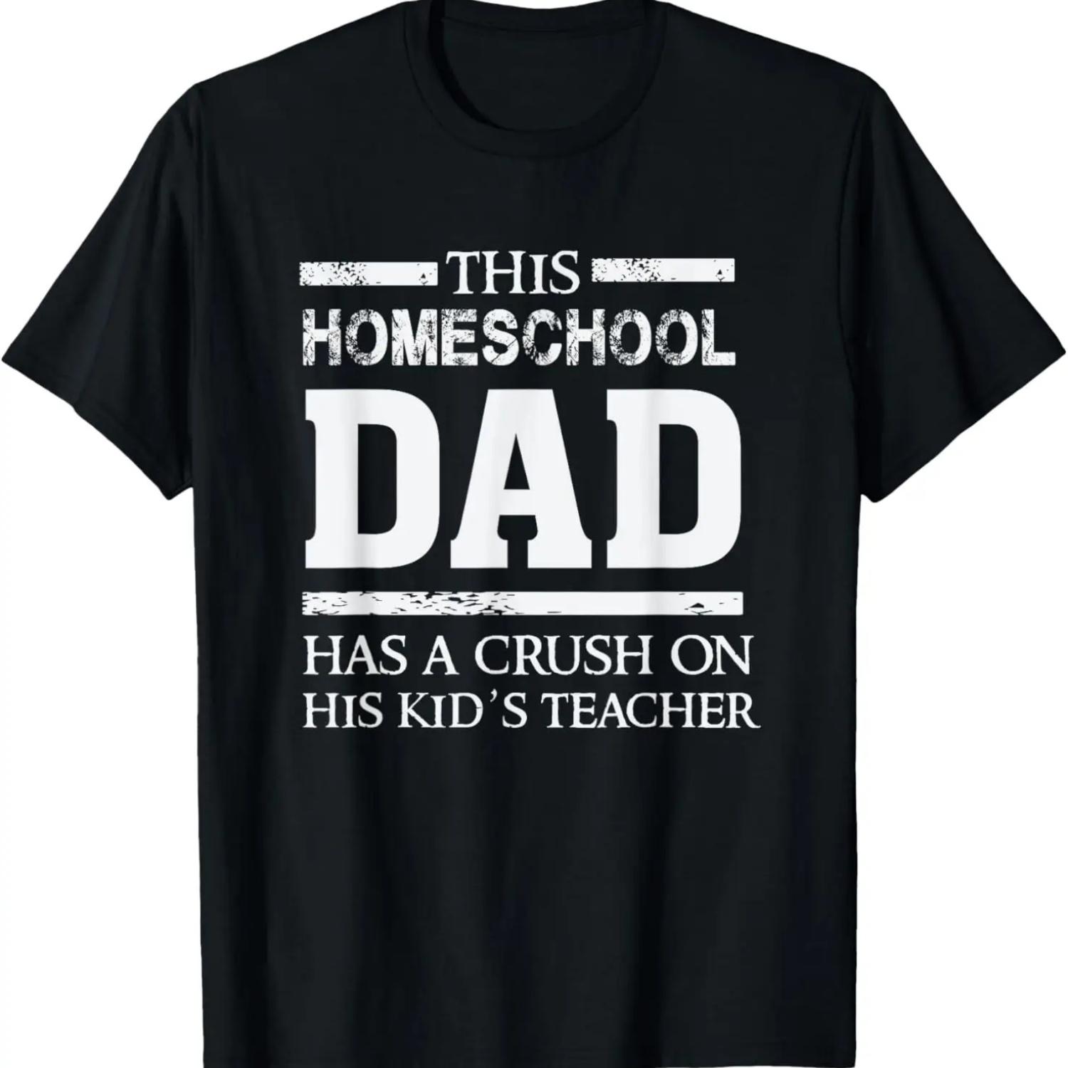 This homeschool Dad has a crush on his kid s teacher - Funny T-Shirt S чёрный