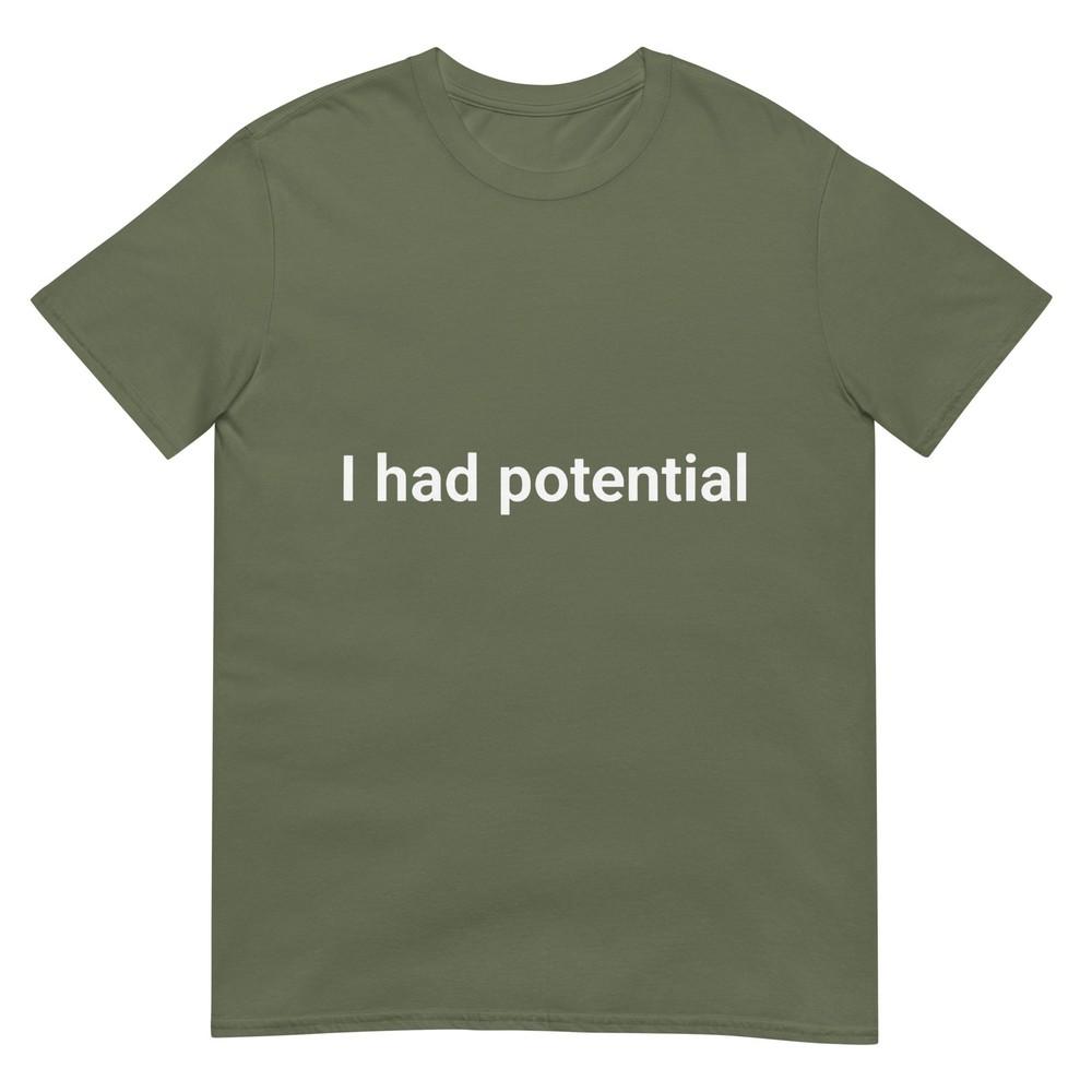 I Had Potential Motivational Quote Humor TShirt