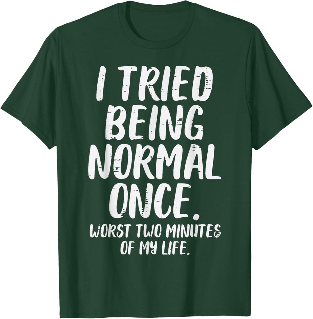 Tried Being Normal Once Funny Quote Graphic Tee Men Women Casual Cotton TShirt