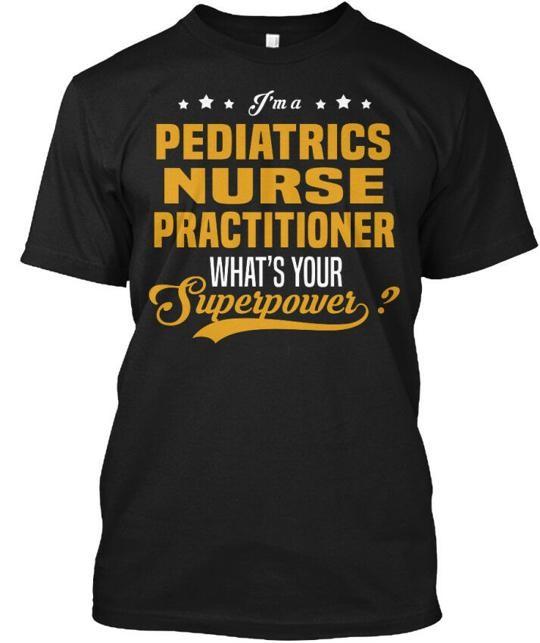 

Pediatrics Nurse Practitioner T-Shirt Made in the USA Size S to 5XL 4XL