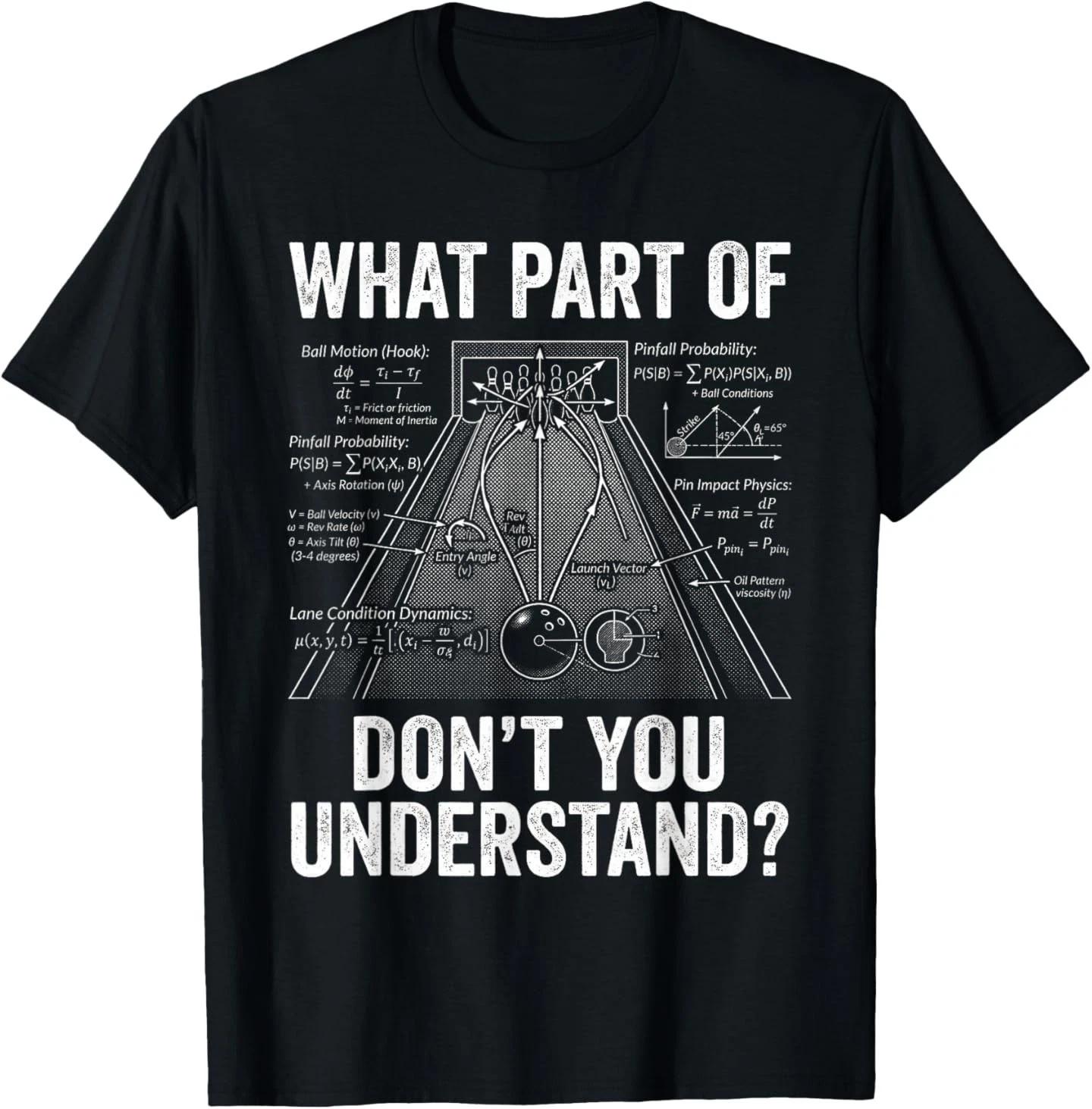 What Part of Bowling Physics Don t You Understand Funny T-Shirt M