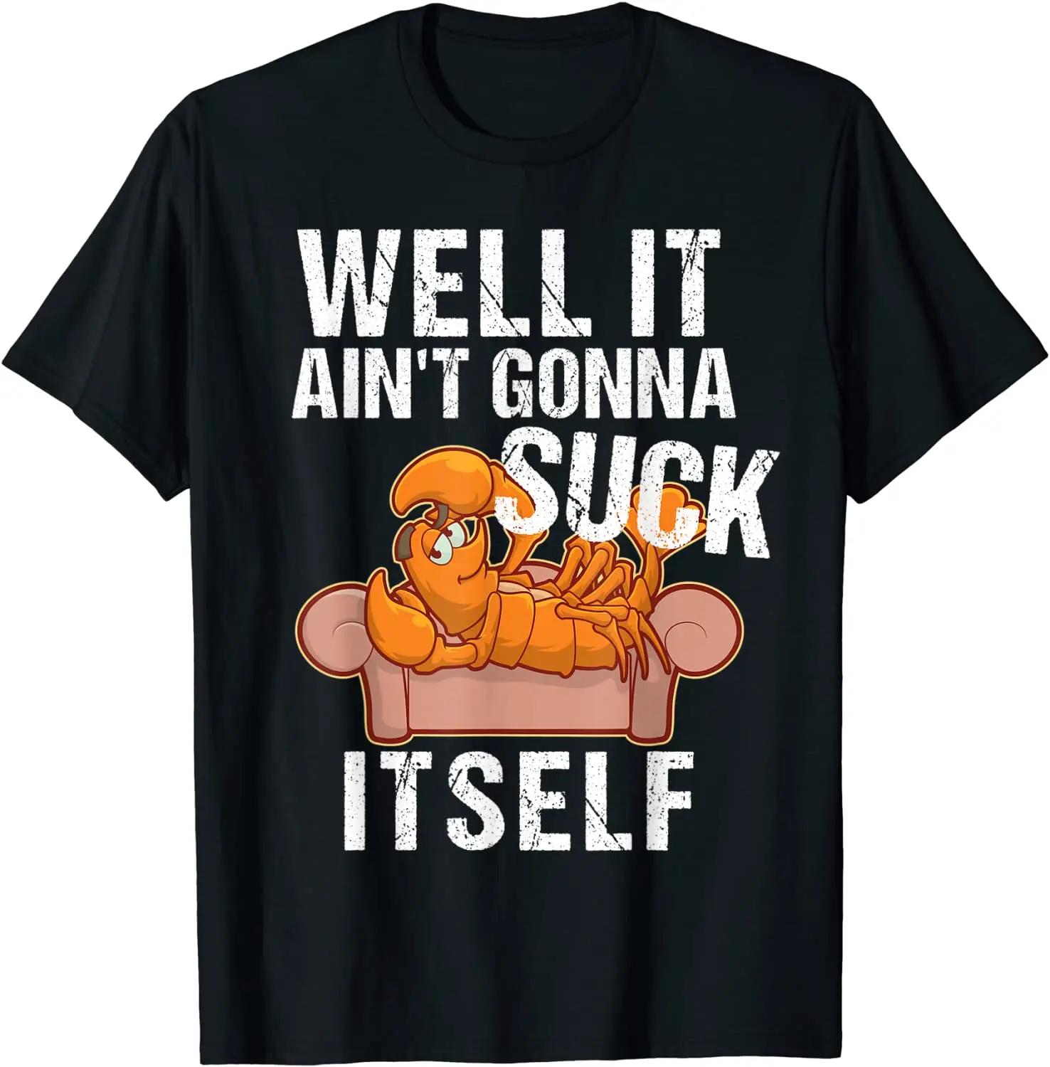 Well It Aint Gonna Suck Itself TShirt | Funny Tshirt Funn... XXXXL