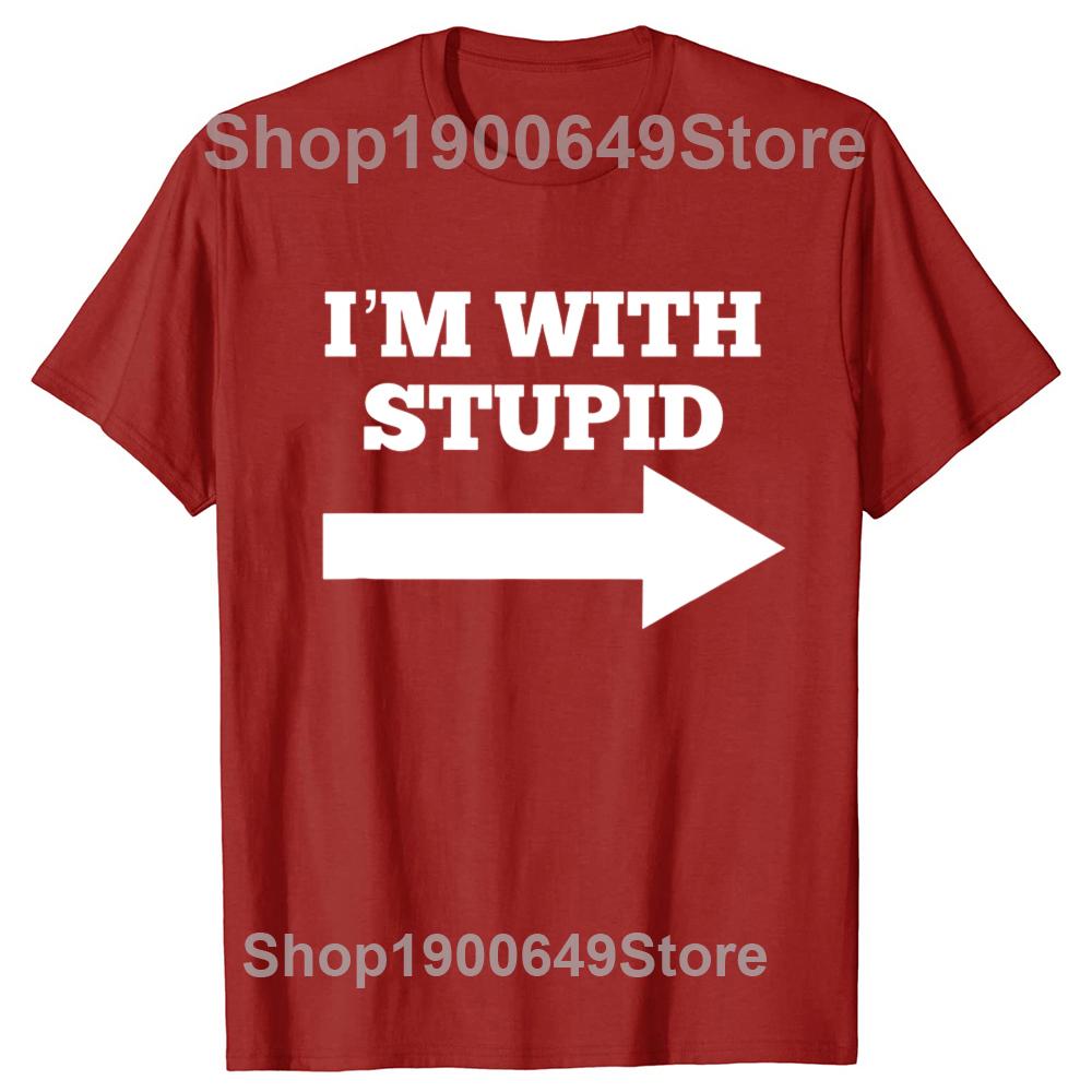 Funny Im With Stupid And Arrow Pointing Right Graphic Tshirts Tshirt Men Womens Fashion Casual Oversized 100 Cotton T Shirt S