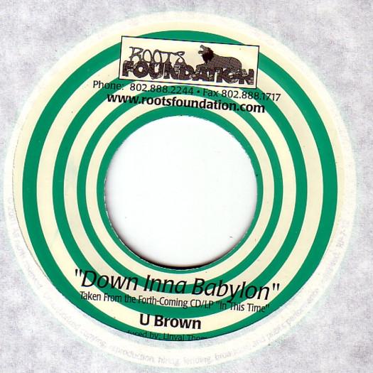 7inch Record U BROWN - Down Inna Babylon RF712 Roots Foundatio 2001 US Reggae, Ska & Dub Used