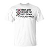Common Sense Is A Flower That Doesn't Grow In Everyone's T-Shirt