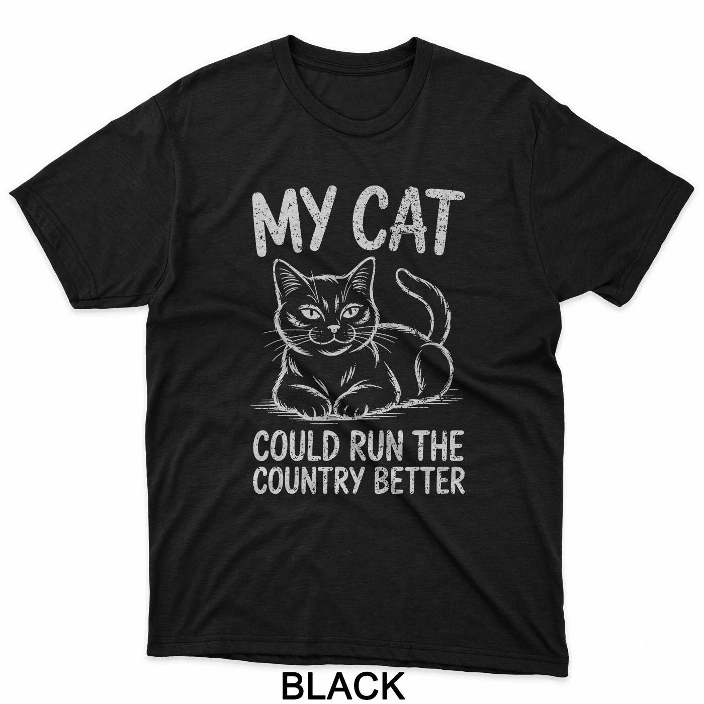 My Cat Could Run the Country Better T-Shirt 3XL
