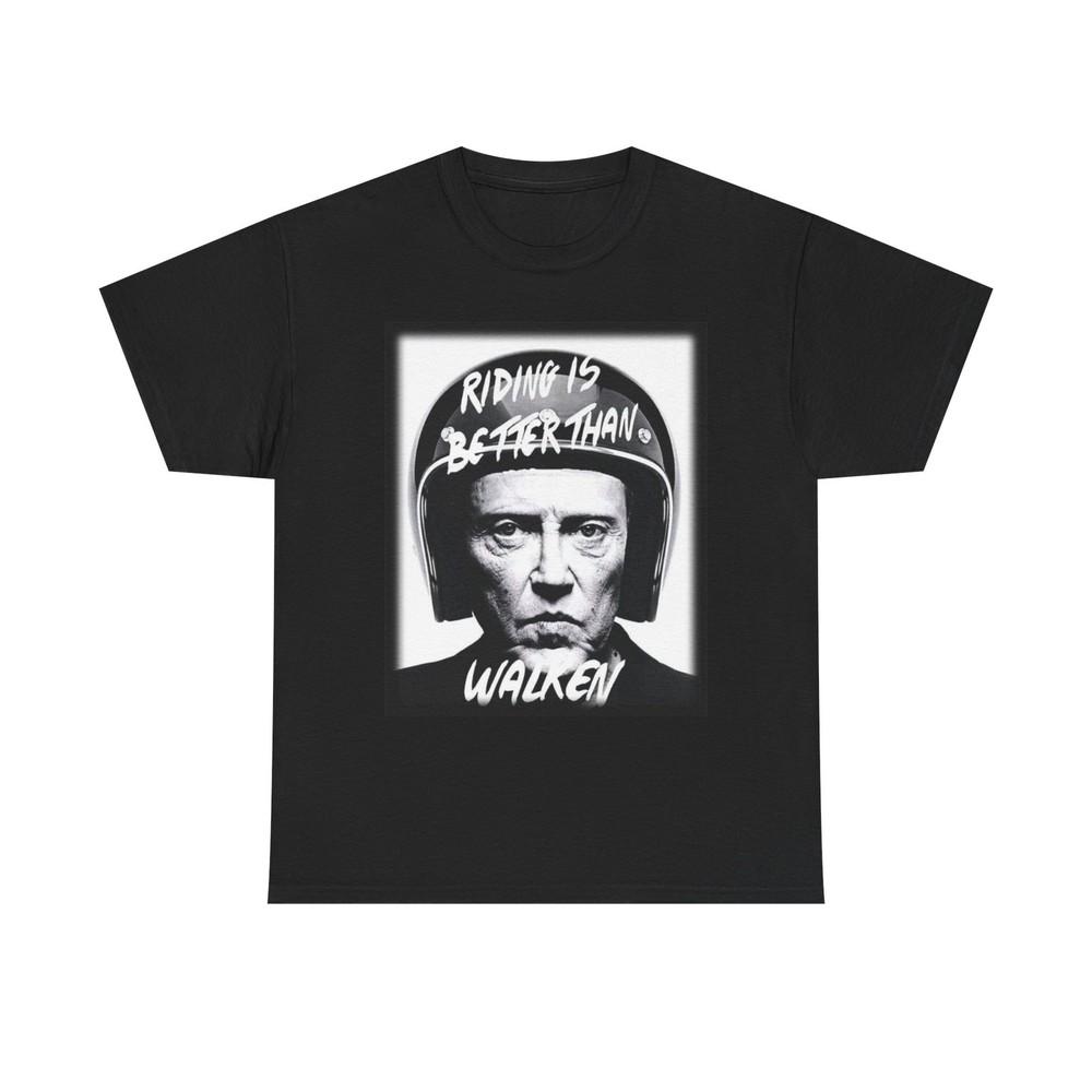 Riding Is Better Than Walken Graphic T Shirt S-5XL Unisex Heavy Cotton Tee Unisex T-Shirt S