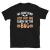 No Questions Just Put the Candy In the Bag Short-Sleeve Unisex T-Shirt