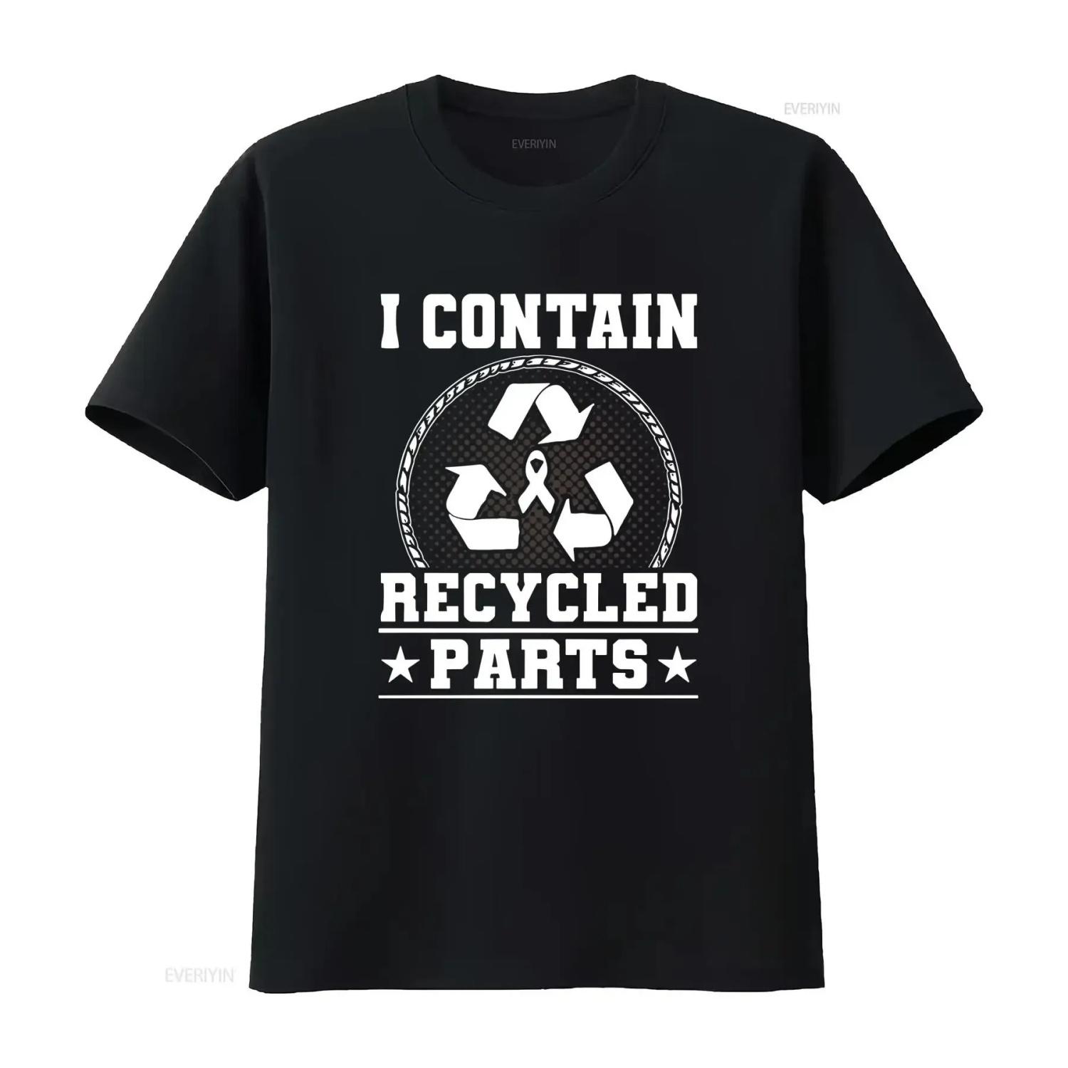 

I Contain Recycled Parts T Shirt Transplant Awareness Organ Survivor Donation long or short sleeves vintage Washed Stretched XXXXXL чорний