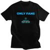 Only Fans Meme TShirt Pure Cotton Tee Tops Summer O Neck Sarcastic Humor Tshirt Casual ShortSleeve Clothing Birthday Gift