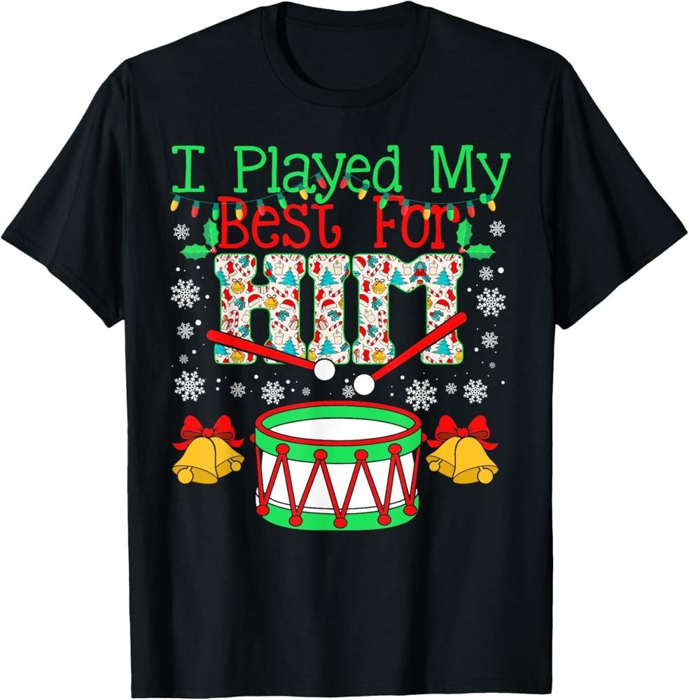 I Played My Best For Him Lil  Drummer Boy Christmas Ugly T-Shirt Unisex T-Shirt L