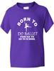Geboren für Ballett Tanz Stepptanz Geburtstag Geschenk Lustiges Kinder T-Shirt Alter 1-13