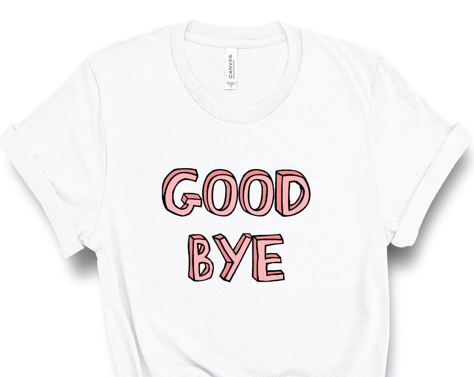 Good Bye Shirt, Funny TShirts, Good Bye Felicia, Girl Bye, Sarcastic Gift, Goodbye Gift, Funny Shirt, Funny Tshirt, Sarcastic Tee, Instagram S
