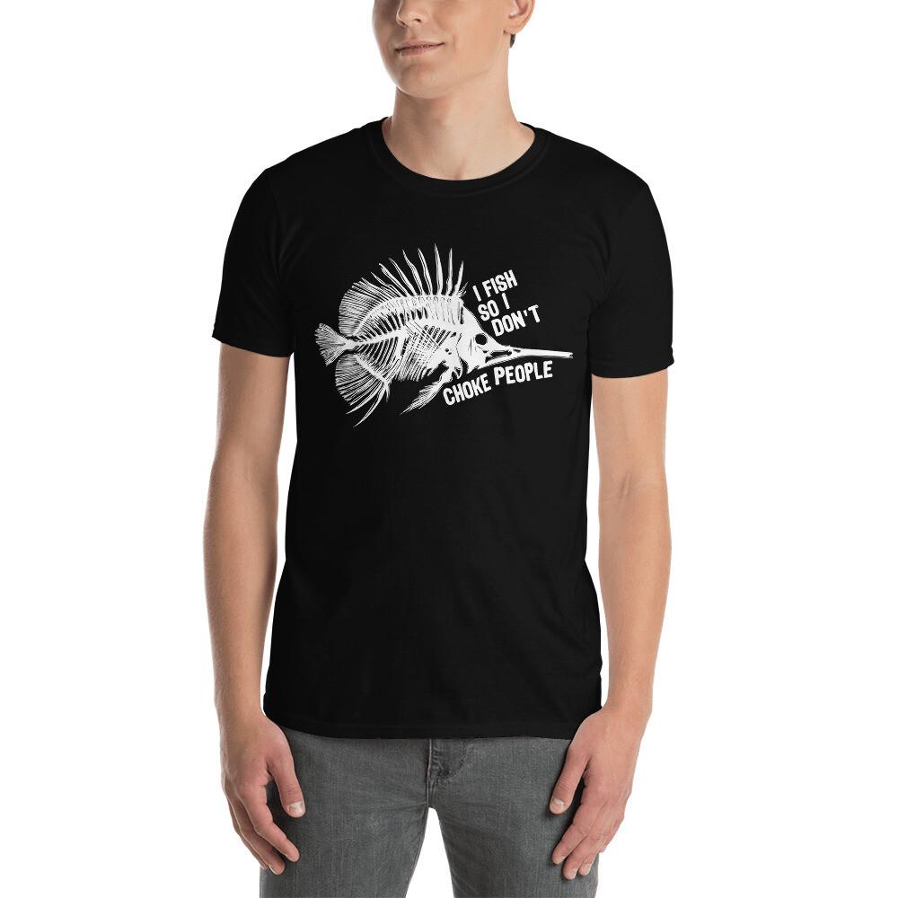 I Fish So I Don#039;t Choke People Funny Sayings Fishing ShortSleeve Unisex TShirt Unisex T-Shirt XL