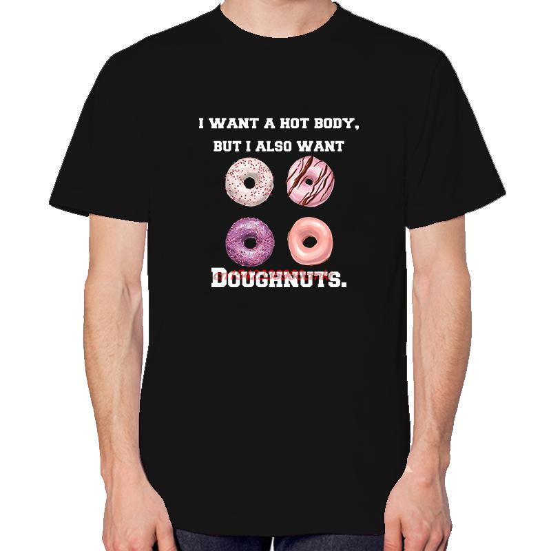 I Want A Hot Body But I Also Want Doughnuts Funny Shirts Graphic Tee New In Tops And Tshirts Short Sleeve Tee Cotton Tshirt