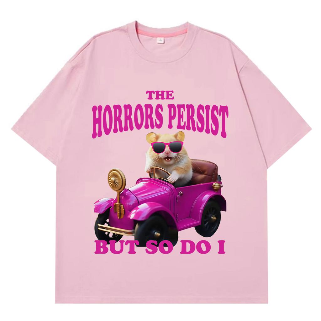 The Horrors Persist But So Do I Funny Hamster Meme Tshirt Unisex Unisex Casual Tshirt Shortsleeved Cotton Aesthetic Trend Tshirts