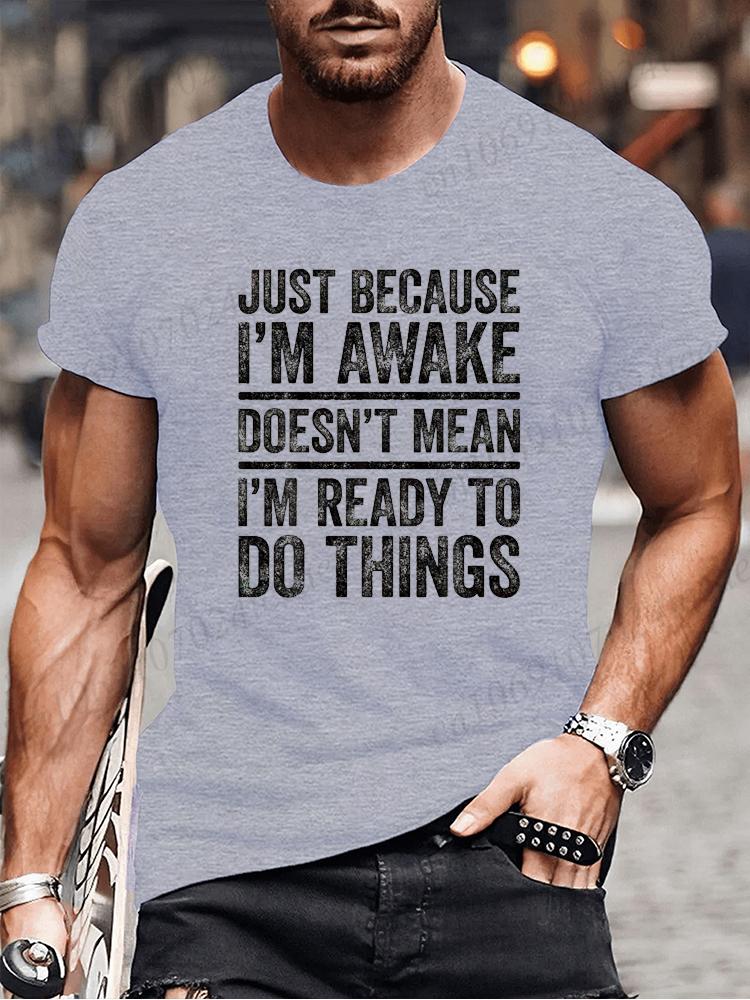 Funny Birthday Gift Just Because I'm Awake Printed Tshirt for Tweens and Teens Men Clothing Hip Hop Streetwear Graphic T Shirts