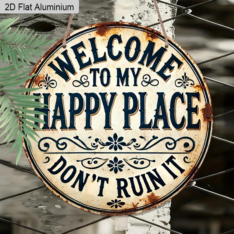 2D Flat Aluminum Welcome To My Happy Place" Round Metal Sign, Galentines Day Gifts, Durable, Easy To Hang Decor, Suitable for Bedrooms, Kitchens