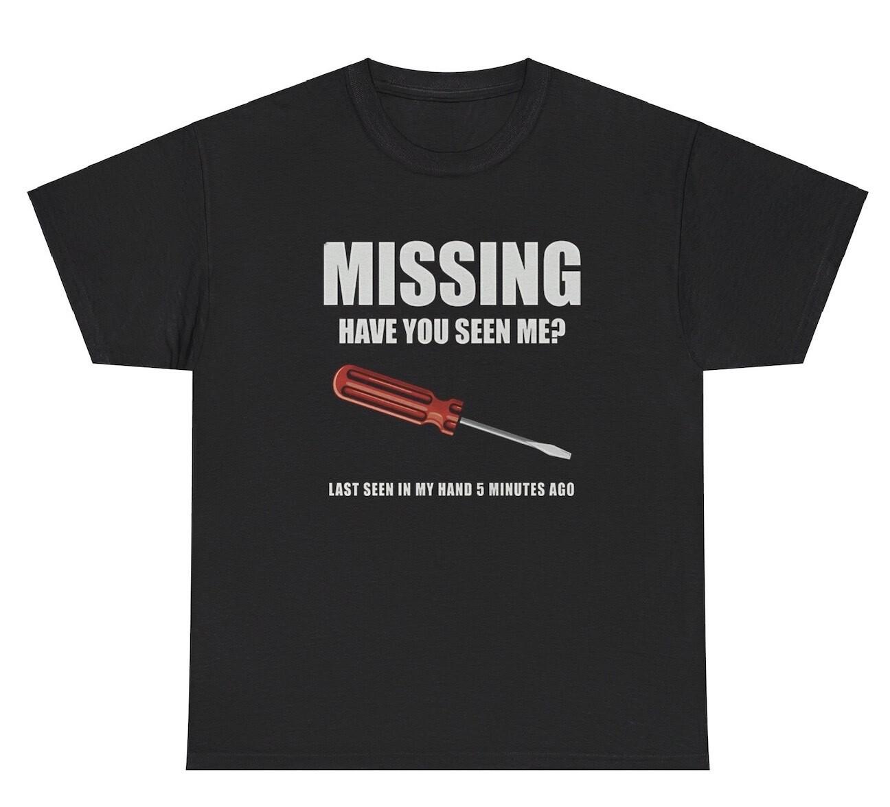 Missing Have You Seen Me Screwdriver T Shirt Funny Dad Fathers Day Gag Gift Tee L