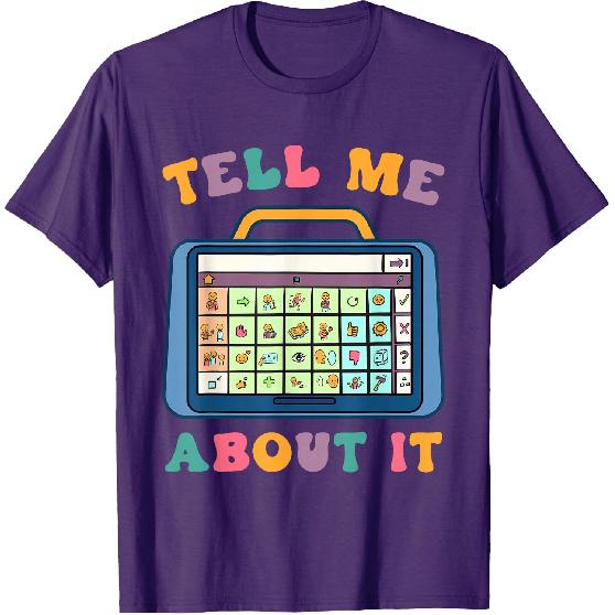 Tell Me About It Speech Language Pathology AAC Sped Teacher T-Shirt