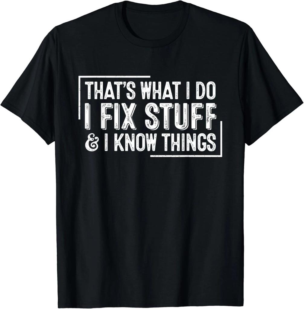 Funny Retro That's What I Do I Fix Stuff And I Know Things Gift Unisex T-Shirt